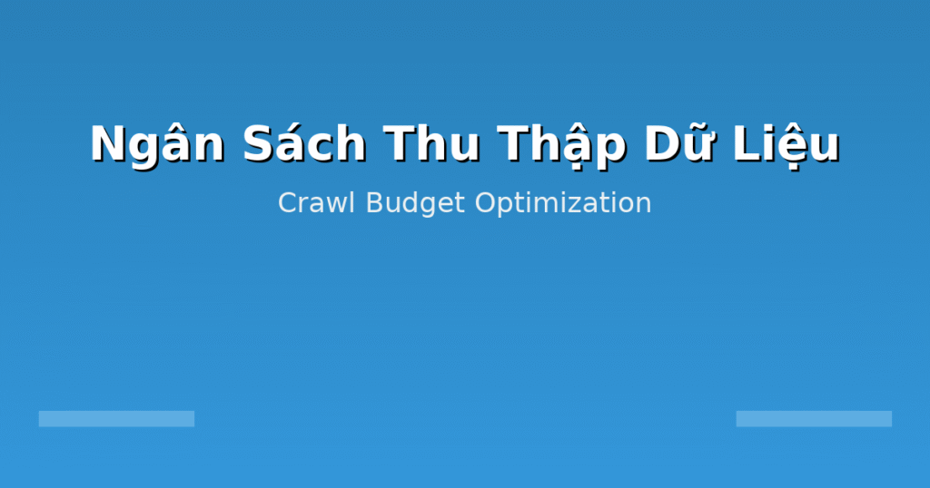 12 Cách khắc phục lưu lượng truy cập website bị suy giảm 1 06 crawl budget