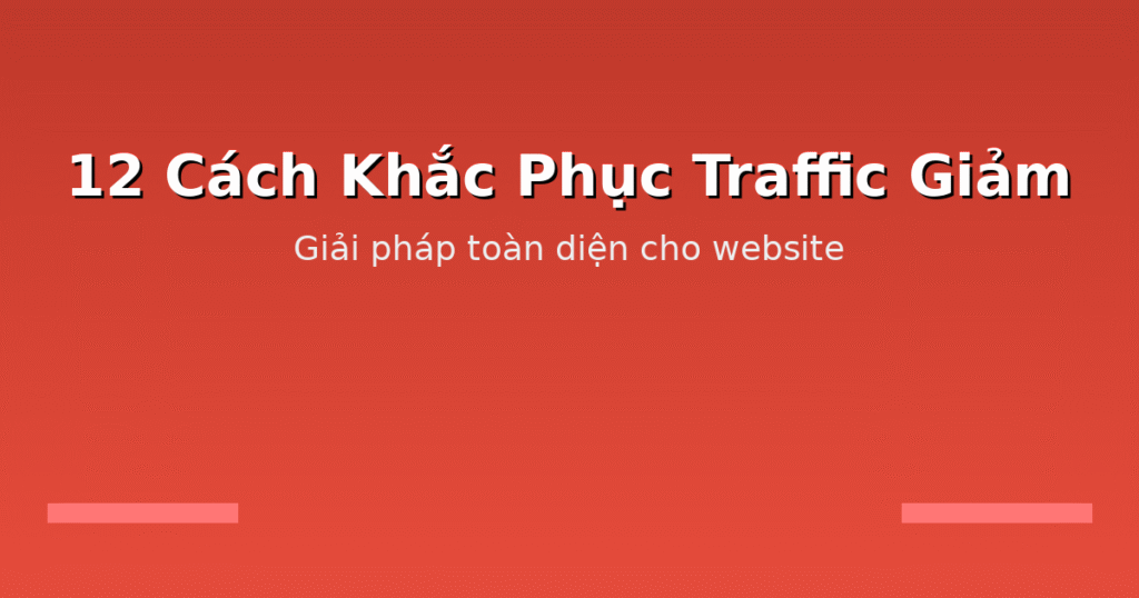 12 Cách khắc phục lưu lượng truy cập website bị suy giảm 06 featured khac phuc traffic